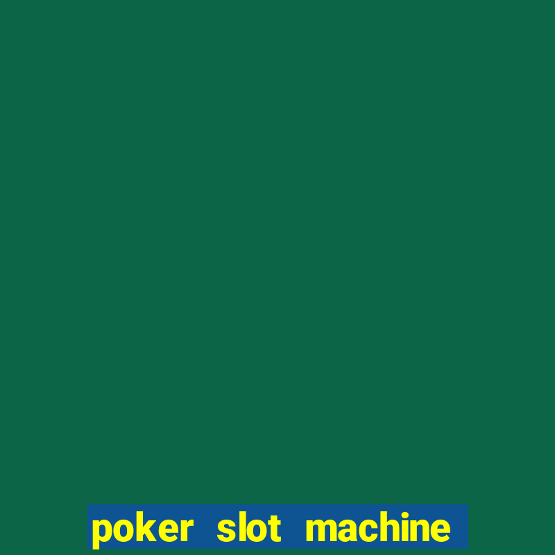 poker slot machine games free