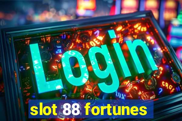 slot 88 fortunes