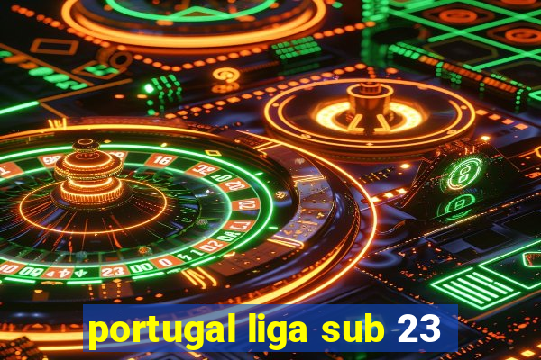 portugal liga sub 23