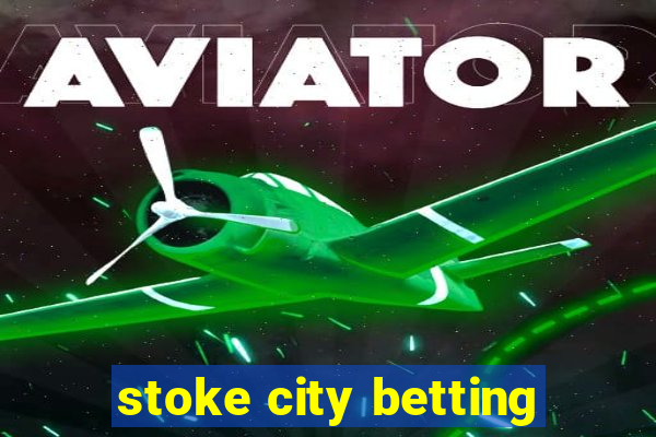 stoke city betting