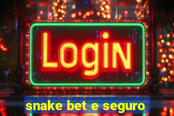 snake bet e seguro