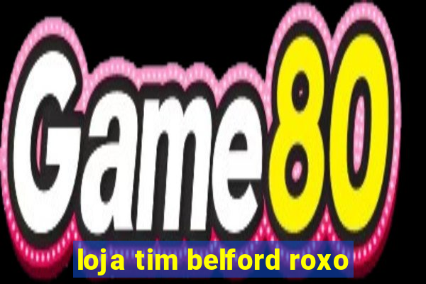 loja tim belford roxo