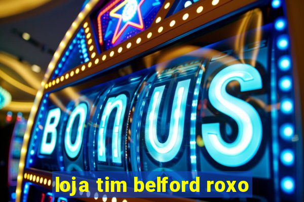 loja tim belford roxo