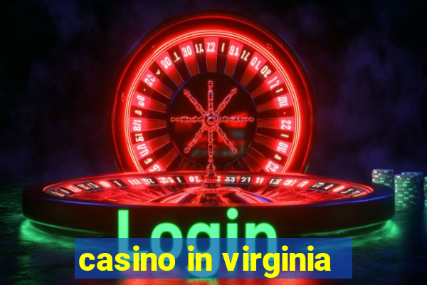 casino in virginia