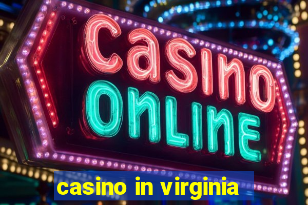 casino in virginia