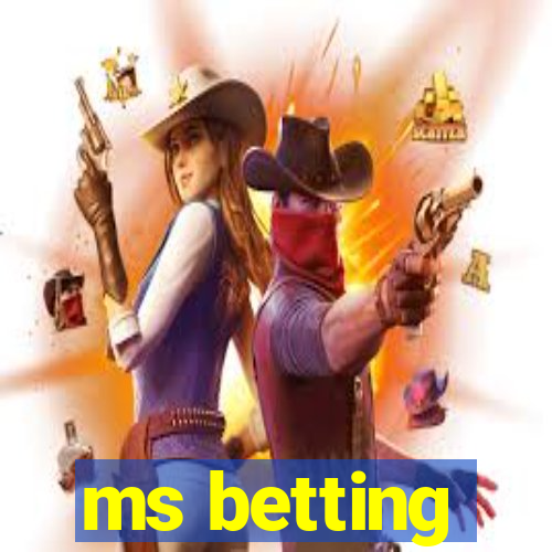 ms betting