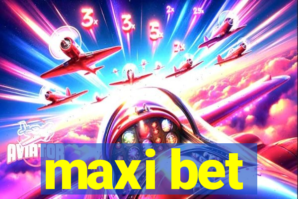 maxi bet