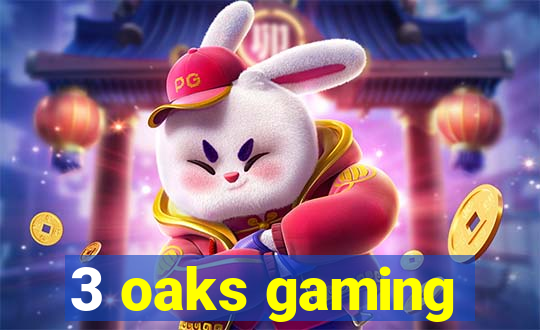 3 oaks gaming