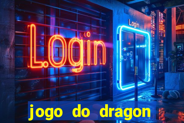 jogo do dragon ganhar dinheiro