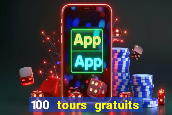 100 tours gratuits de casino