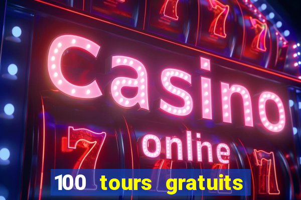 100 tours gratuits de casino