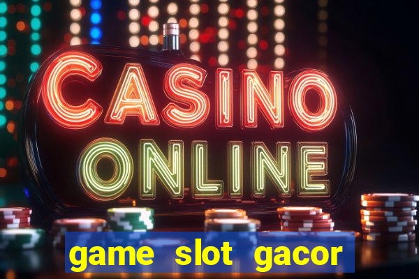 game slot gacor hari ini