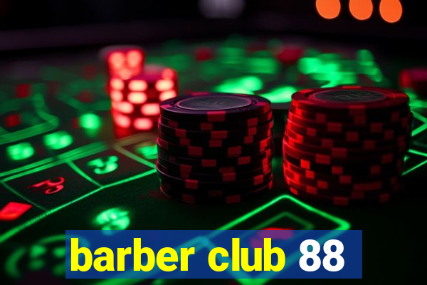 barber club 88