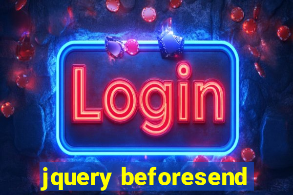 jquery beforesend