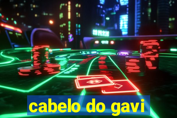 cabelo do gavi