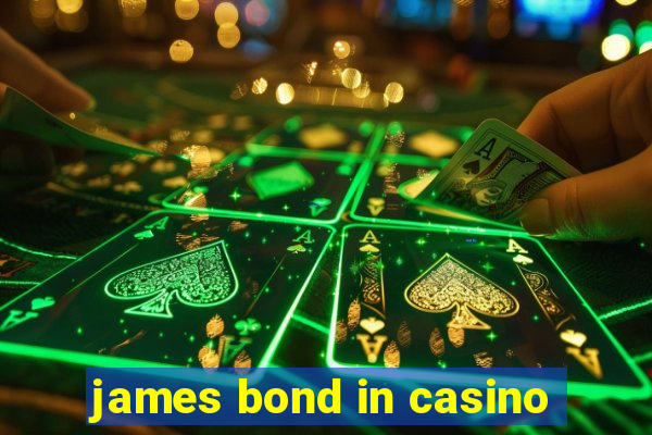 james bond in casino