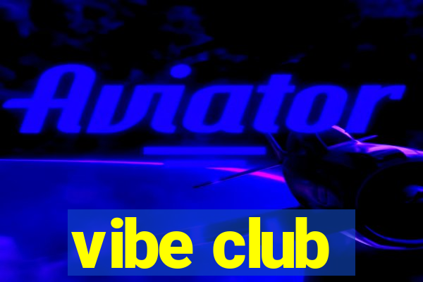 vibe club