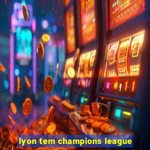 lyon tem champions league