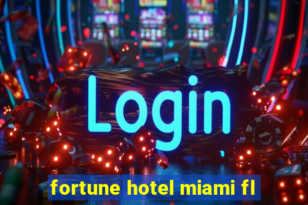 fortune hotel miami fl