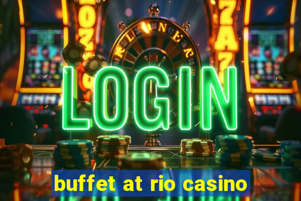 buffet at rio casino