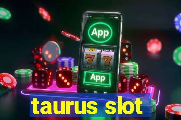 taurus slot