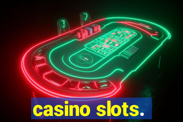 casino slots.