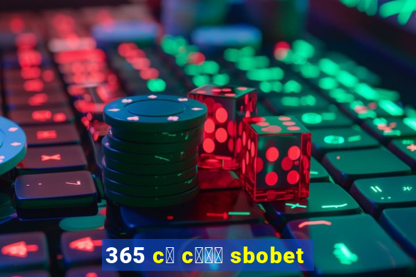 365 c谩 c瓢峄 sbobet