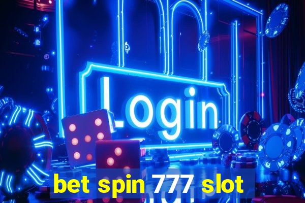 bet spin 777 slot