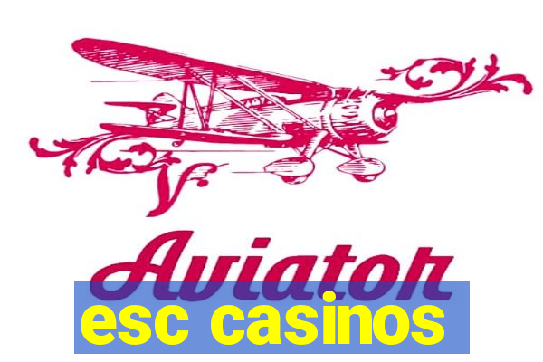 esc casinos