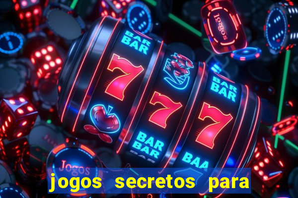 jogos secretos para ganhar dinheiro