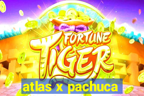 atlas x pachuca