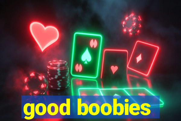 good boobies