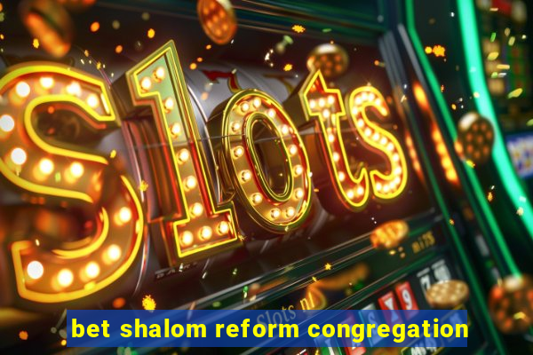 bet shalom reform congregation