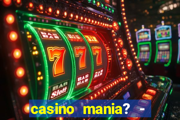 casino mania? - slots & bingo