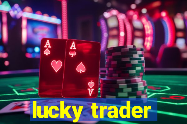 lucky trader