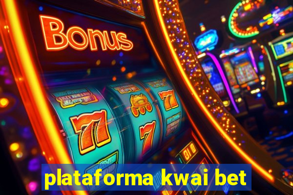 plataforma kwai bet