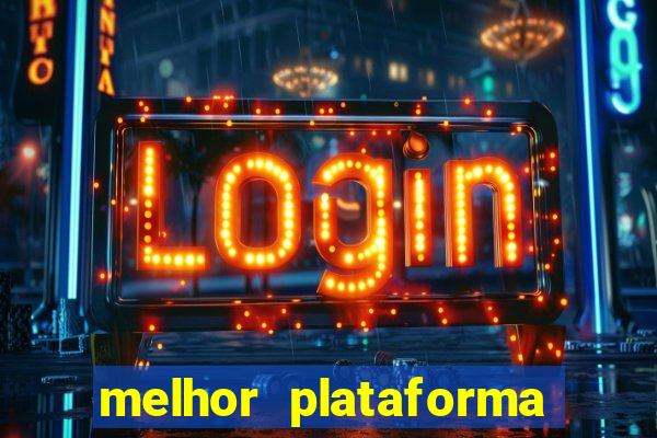 melhor plataforma para jogar no tigrinho