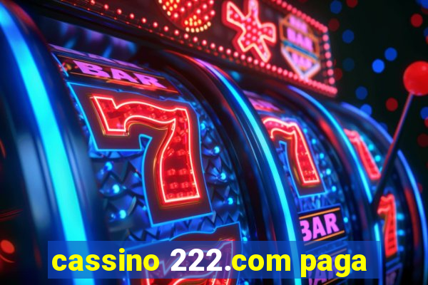 cassino 222.com paga