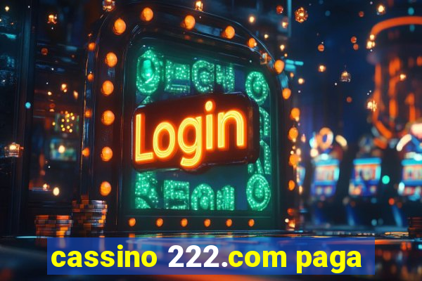 cassino 222.com paga