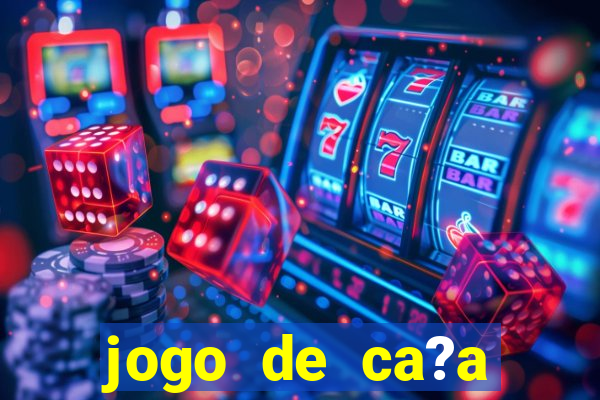 jogo de ca?a níquel online