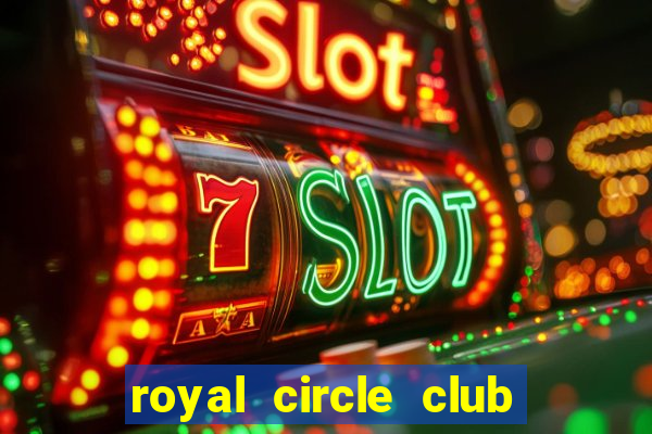 royal circle club online casino