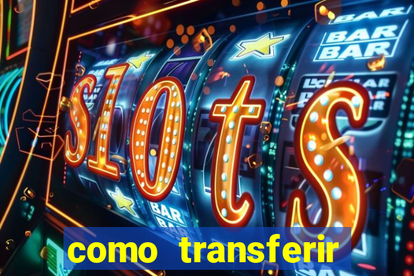 como transferir dinheiro do fortune tiger