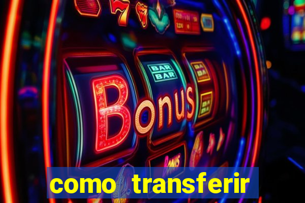 como transferir dinheiro do fortune tiger