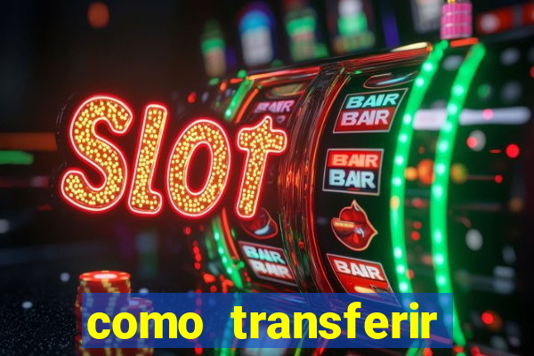 como transferir dinheiro do fortune tiger