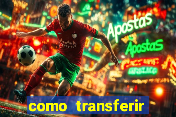 como transferir dinheiro do fortune tiger