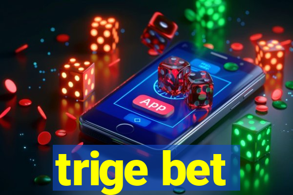 trige bet