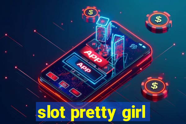 slot pretty girl