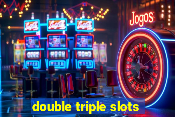 double triple slots