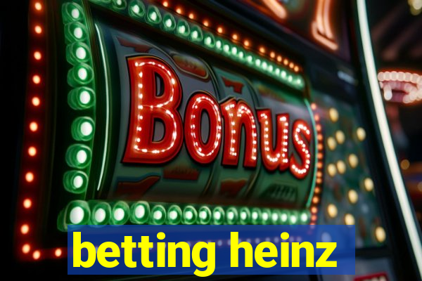 betting heinz