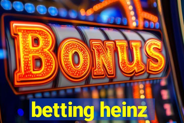 betting heinz